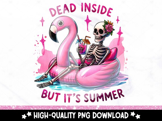 Dead Inside But It's Summer PNG, Funny Skeleton Clipart, Snarky Skeleton Sublimation Design, Pool Float, Summer Vacation DTF File, Trendy