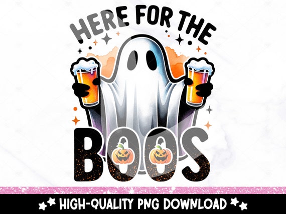 Here For The Boos PNG, Funny Ghost Clipart, Halloween Sublimation Design, Boozey Ghost DTF Transfer File, Cute Spooky Sticker Design, Wrap