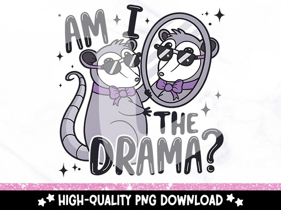 Am I The Drama PNG, Trendy Opossum PNG, Cute Possum Clipart, Mental Health Sublimation Design, Funny Opossum Sticker PNG, Quirky Download