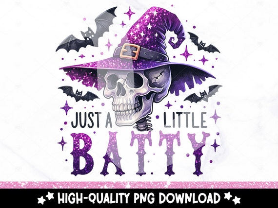 Just a Little Batty PNG, Halloween Shirt Sublimation Design, Witch Digital Download, Fall PNG, Snarky Skeleton DTF Transfer, Trendy Tshirt