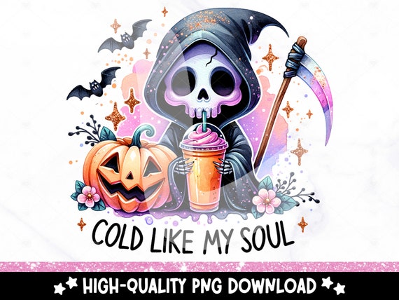 Cold Like My Soul PNG, Grim Reaper Clipart, Snarky Coffee Addict Tshirt Sublimation Design, UV DTF Transfer, Funny Pastel Halloween Mug