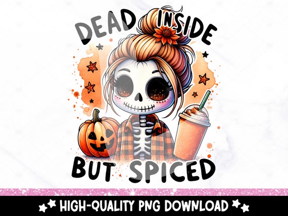 Dead Inside But Spiced PNG, Cute Halloween Clipart, Spooky Skeleton Sublimation Design, Pumpkin Spice DTF Transfer Design, Tumbler Wrap, Mug