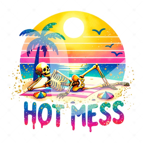 Hot Mess Skeleton PNG, Funny Summer Skeleton Clipart, Snarky Skeleton Sublimation Design, Summer Vacation DTF File, Salty Beach Shirt, Wrap