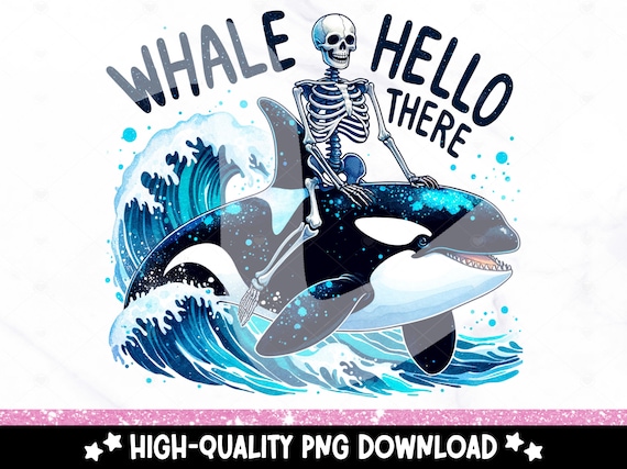 Whale Hello There PNG, Funny Orca Clipart, Snarky Summer Skeleton Sublimation Design, Summer Vibes Uv DTF File, Trendy Tshirt Design, Mug