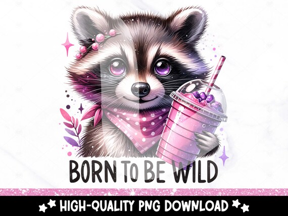Born to Be Wild PNG, Cute Raccoon Clipart, Snarky Tshirt Sublimation Design, Sarcastic DTF Transfer, Anxiety Clipart, Sticker, Mug, Tumbler