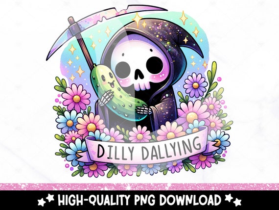 Dilly Dally PNG Sublimation, Funny Pickle PNG Design, Dill Pickle Clipart, Dilly Dallying Png, Skeleton DTF Transfer, Cute Pickle Shirt, Mug