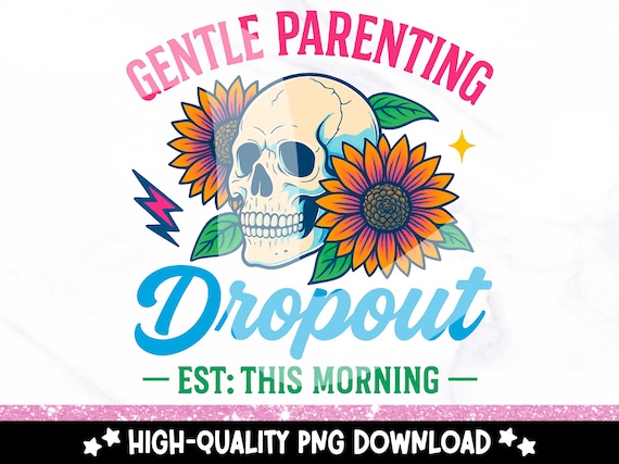 Gentle Parenting Dropout PNG, Sarcastic Mom Clipart, Sarky Retro Skull Sublimation Design, Trendy Retro Mom Skeleton PNG, Motherhood DTF