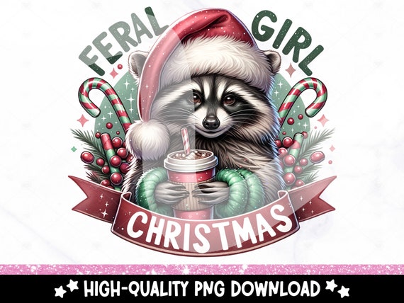Feral Girl Christmas PNG, Holiday Raccoon Sublimation Design, Trendy Digital Download, Stay Trashy DTF Transfer, Tshirt, Mug, Tumbler Wrap