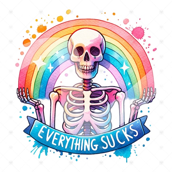 Everything Sucks PNG, Snarky Skeleton Png, Sarcastic Png, Funny Sublimation Design, Skeleton Clipart, Skeleton Shirt, Rainbow Tshirt Design