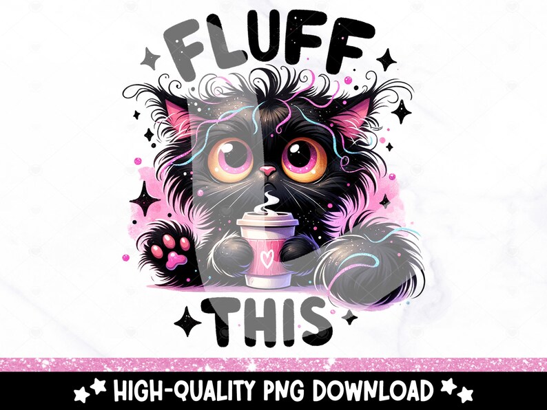 Op de afbeelding: Een zwarte kat met roze en blauwe vacht die een roze en witte koffiebeker vasthoudt met de tekst "FLUFF THIS" boven de kat en sterren rond de afbeelding.