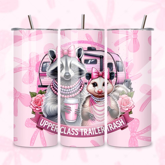 Upper Class Trailer Trash Tumbler Wrap, Stay Trashy PNG, Raccoon Opossum 20 oz Skinny Tumbler Design, Trendy 20oz Tumbler Sublimation Design