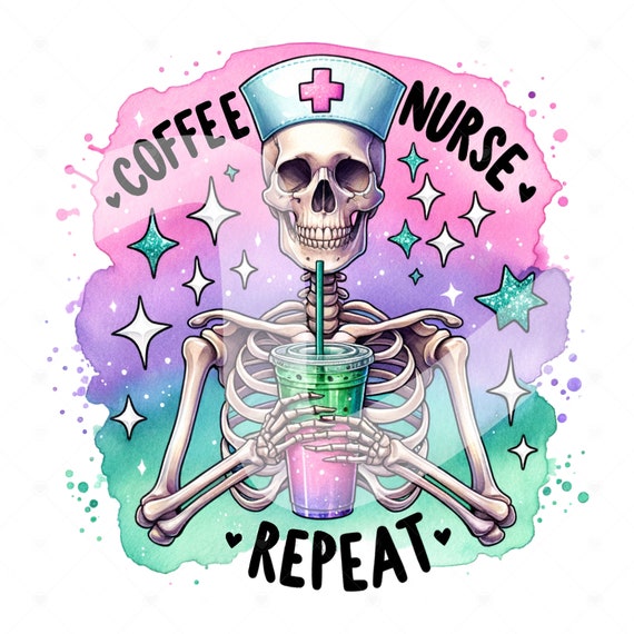 Coffee Nurse Repeat PNG, Nurse Appreciation Week Clipart, Skeleton Nurse Sublimation Design, DTF Transfer File, Future Nurse, Best Nurse Png