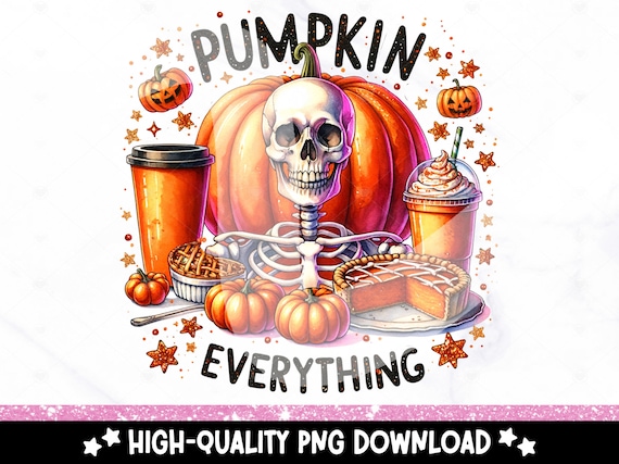Pumpkin Everything PNG, Fall Skeleton Clipart, Pumpkin Spice Shirt Sublimation Design, Halloween DTF Transfer, Spooky Season Sublimate, Mug