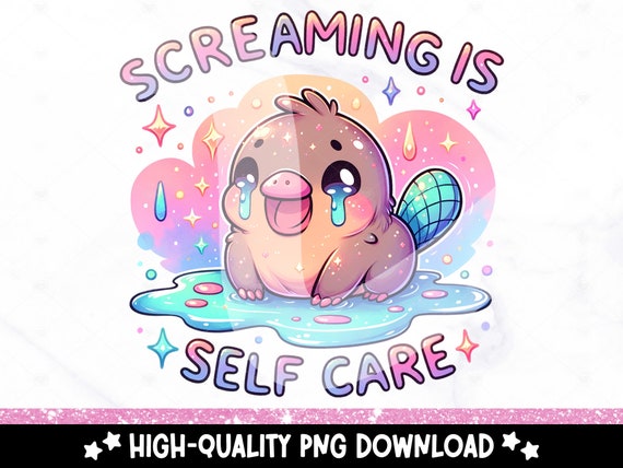 Screaming is Self Care PNG, Cute Platypus Clipart, Snarky Tshirt Sublimation Design, Sarcastic DTF Transfer, Mental Health, Sticker, Mug