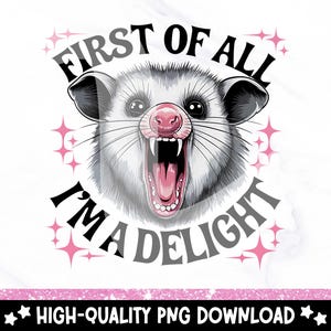 First of All I&#39;m a Delight Sarcastic PNG, Funny Opossum PNG, Angry Possum Clipart, Vintage Shirt Sublimation Design, Retro T-Shirt Download