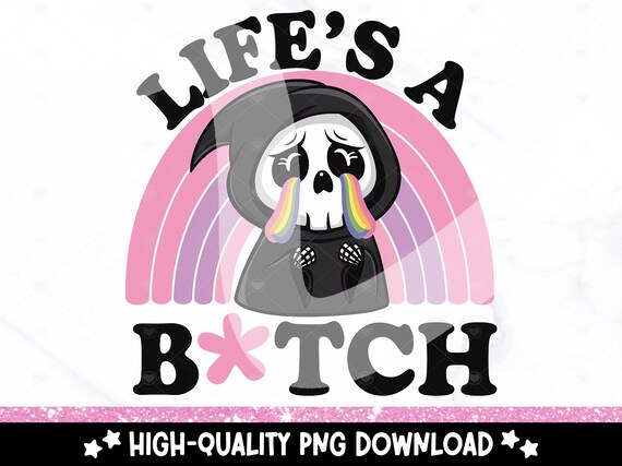 Life's a B*tch PNG Clipart, Sarcastic Skull Crying Sublimation Design, Cute Snarky Skeleton PNG, Pastel Digital Art, Goth Aesthetic Print