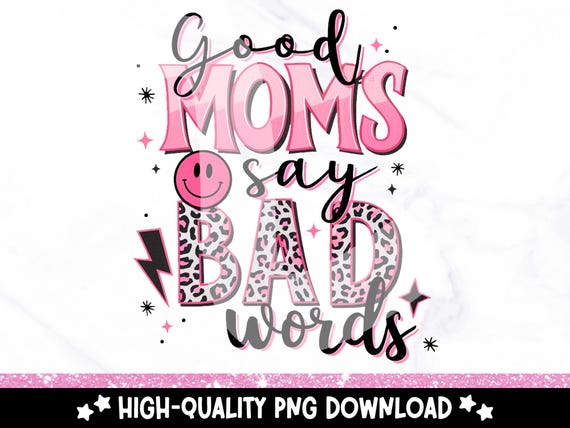 Good Moms Say Bad Words PNG, Funny Retro Mom Clipart, Mom Life Sublimation File, Mothers Day Shirt Design, Sarcastic Mama DTF Transfer