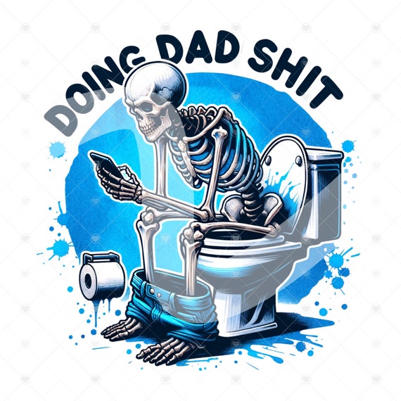 Doing Dad Shit PNG, Dad Joke Clipart, Snarky Skeleton Sublimation Design, Step Dad Shirt, Instant Digital Downloads, Tshirt Design, Tumbler