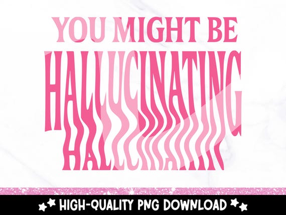 Funny Retro Hallucinating PNG, You Might Be Hallucinating Sublimation Design, You Might Be Drunk Clipart, Groovy Drinking Quote Shirt DTF