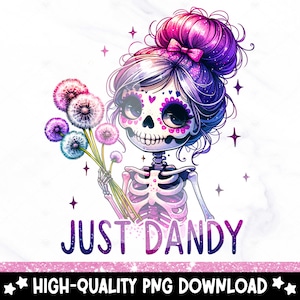 Op de afbeelding: Een kleurrijke illustratie van een skeletmeisje met roze en paars haar, dat een roze strik draagt en een boeket kleurrijke paardenbloemen vasthoudt. De tekst "JUST DANDY" staat onder het meisje.