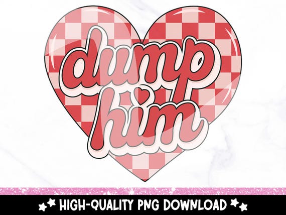 Retro Valentines Day PNG, Dump Him Heart Clipart, Vintage Valentine Sublimation Tshirt Design, Cute Vday T-Shirt Digital Download, DTF DTG