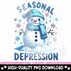 Seasonal Depression PNG, Sad Snowman Clipart, Depressed Christmas Shirt Sublimation Design, Snarky Mental Health DTF Transfer, Mug, Tumbler