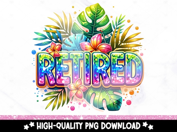 Retired Sublimation Design, Tropical Tshirt DTF Transfer File, Retirement PNG, Beach Vibes Clipart, Vacation Shirt Png, Mug, Tumbler Wrap