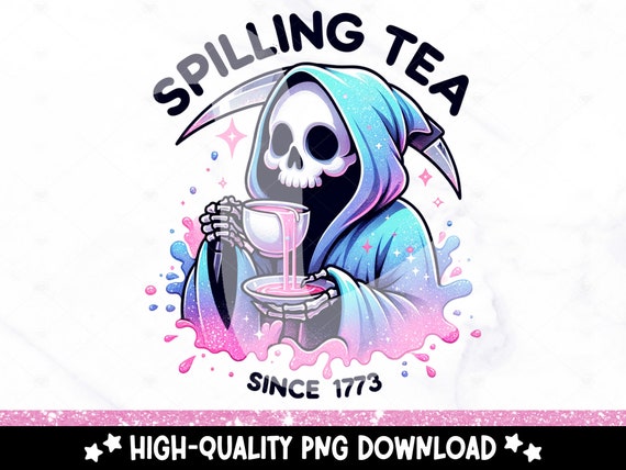Spilling Tea Since 1773 PNG, Spill the Tea Clipart, Funny Grim Reaper, Spooky Shirt Sublimation File, Trendy Tshirt Design, Glass Jar Wrap