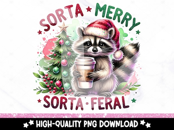 Sorta Merry Sorta Feral PNG, Funny Christmas Raccoon Clipart, Stay Trashy DTF Transfer File, Santa Raccoon Sublimation Design, Tshirt Png