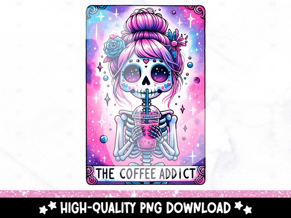 The Coffee Addict Funny Tarot Card PNG, Girl Skeleton Sublimation Design, Witchy Trendy Mom DTF File, Skull Coffee TShirt, Mug, Download