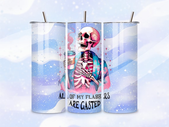 All of My Flabbers are Gasted Tumbler Wrap, Snarky Skeleton PNG, Funny Skinny 20 oz Tumbler Sublimation Design, Spooky Seamless Tumbler Wrap