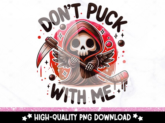 Don't Puck With Me PNG, Cute Hockey Mom Clipart, Snarky Skeleton PNG, Funny Sublimation Design, Hockey Player, Ice Hockey Tshirt Design, Mug