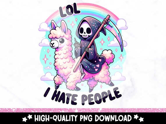 I Hate People PNG, Spooky Grim Reaper Clipart, Lol Llama PNG, Snarky Skeleton Sublimation Design, Sarcastic DTF Transfer, Halloween Shirt