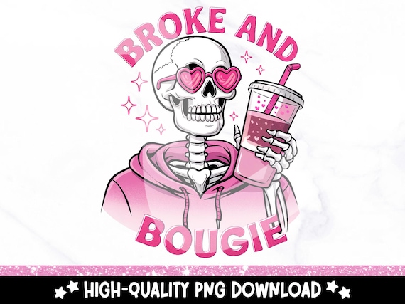Broke and Bougie Skeleton PNG, Snarky Skeleton Clipart, Sarcastic Png, Skeleton Shirt Sublimation Design, Digital Download, Tshirt Design