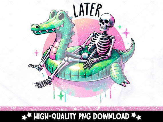 Funny Summer Skeleton Clipart, Later Gator PNG, Snarky Skeleton Sublimation Design, Pool Float, Summer Vacation DTF File, Trendy Design