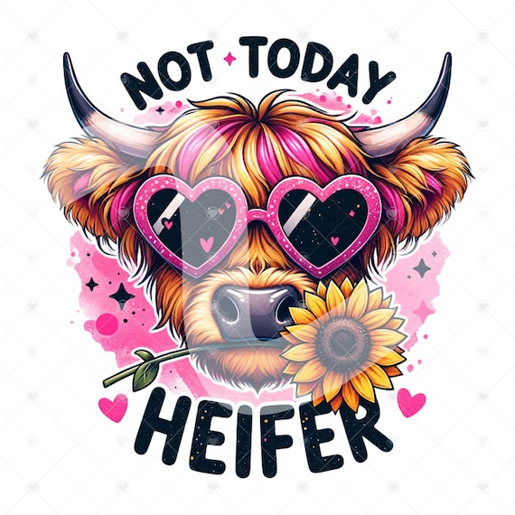 Not Today Heifer PNG, Funny Highland Cow Clipart, Long Haired Cow, Desert Western Cow Sublimation Design, Sunflower PNG, DTF Transfer File