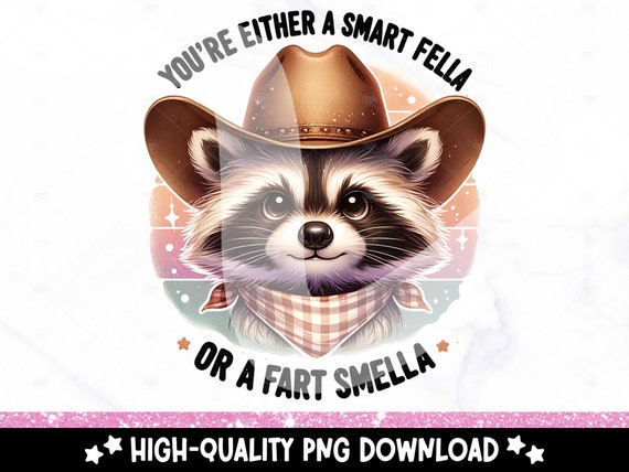 Smart Fella or Fart Smella PNG, Funny Raccoon Clipart, Cowboy Raccoon Sublimation Design, Unhinged DTF Transfer File, Trendy Western PNG