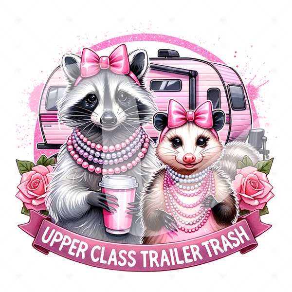 Upper Class Trailer Trash PNG, Funny Raccoon and Opossum Clipart, Stay Trashy PNG, Sarcastic Png, DTF Sublimation Design, Opossum Clipart