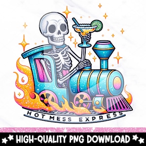 Hot Mess Express PNG, Trendy Skeleton Clipart, Funny Mental Health Sublimation Design, Snarky DTF Tshirt Transfer, Sassy Anxiety Sticker