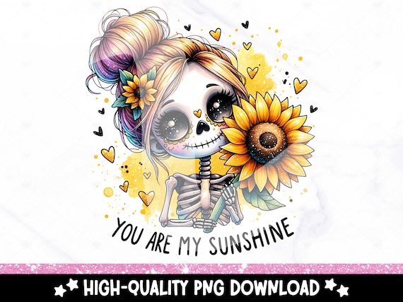 You Are My Sunshine PNG, Sunflower Clipart, Cute Skeleton Sublimation Design, Spooky Summer Uv DTF Transfer, Skeleton Png, Trendy Mug PNG