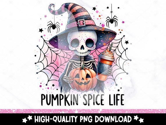 Pumpkin Spice Life PNG, Halloween Skeleton Sublimation Design, Funny Digital Download, Spooky Fall Coffee Shirt DTF Transfer, Tshirt, Mug