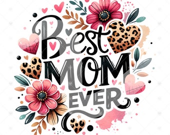 Meilleure maman de tous les temps PNG, téléchargement de conception de sublimation de fête des mères, clipart floral de maman, fête des mères PNG, sublimation de conceptions de maman d'imprimé léopard