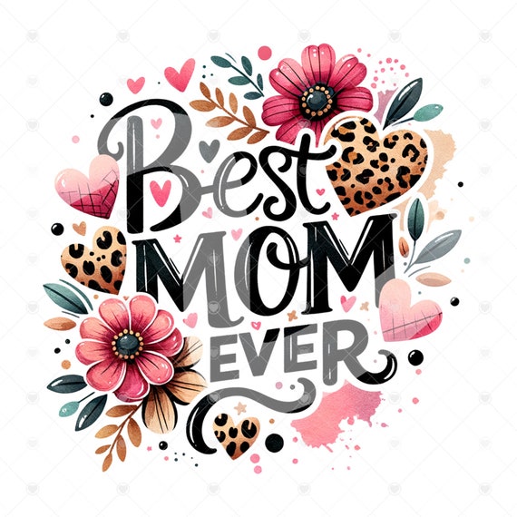 Best Mom Ever PNG, Mother's Day Sublimation Design Download, Floral Mom Clipart, Mother's Day PNG, Leopard Print Mom Sublimate Designs