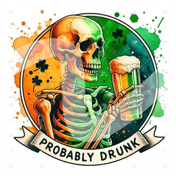 St Patricks Day Skeleton Clipart, Shirt Sublimation Design, Probably Drunk Digital Download, PNG Instant DIGITAL, Beer Tshirt Png Design