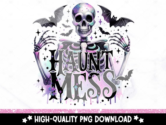 Haunt Mess PNG, Snarky Skeleton Clipart, Hot Mess Skeleton Sublimation, Spooky Uv DTF Transfer Design, Funny Halloween Tshirt, Sticker