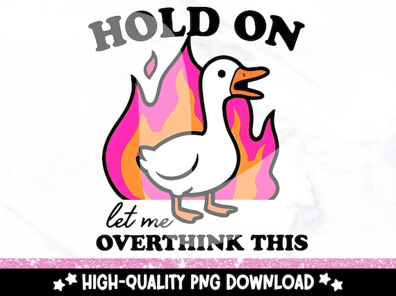 Cute Silly Goose PNG, Let Me Overthink This Clipart, Mental Health Goose Sublimation Design, Funny Goose Sticker PNG, Overthinker Clipart