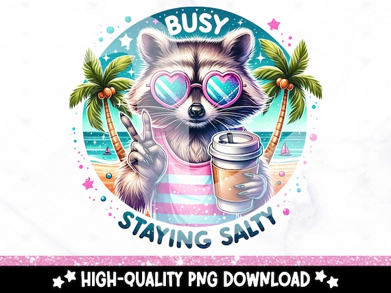 Busy Staying Salty PNG, Snarky Raccoon Clipart, Trendy Sublimation Design for Graphic Tees, Funny Sassy Raccoon DTF File, Stickers, Jar Wrap