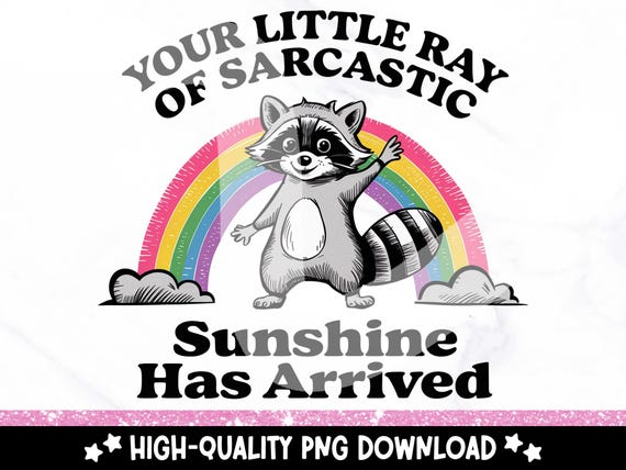 Your Little Ray Of Sarcastic Sunshine PNG, Vintage Retro Raccoon Meme Sublimation Design, Funny Sarcastic Raccoon Meme Shirt, Sticker PNG