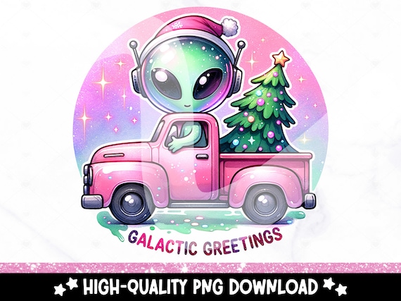 Funny Christmas Alien PNG, Galactic Greetings Sublimation Design, Pink Christmas PNG, Alien DTF Transfer File, Vintage Xmas Truck Png, Mug