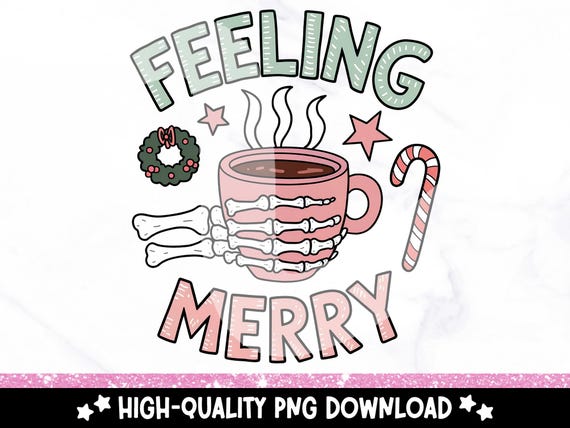 Feeling Merry Skeleton Hand Hot Chocolate PNG, Trendy Sticker PNG, Popular Christmas Clipart, Caffeine Addict Sublimation, Funny Coffee DTF